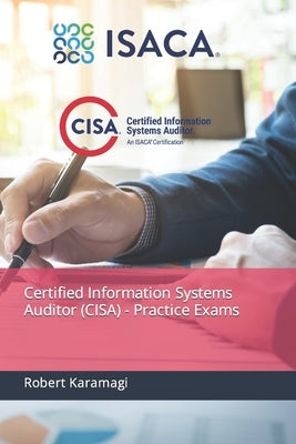 Certified Information Systems Auditor (CISA) - Practice Exams by Karamagi, Robert
