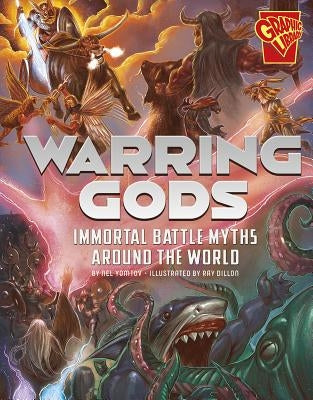 Warring Gods: Immortal Battle Myths Around the World by Yomtov, Nel