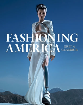 Fashioning America: Grit to Glamour by Finamore, Michelle Tolini