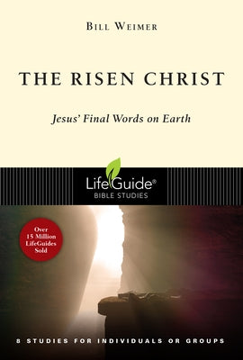 The Risen Christ: Jesus' Final Words on Earth by Weimer, Bill