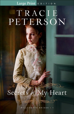 Secrets of My Heart by Peterson, Tracie