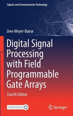 Digital Signal Processing with Field Programmable Gate Arrays by Meyer-Baese, Uwe