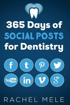 365 Days of Social Posts for Dentistry by Mele, Rachel
