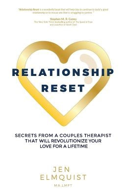 Relationship Reset: Secrets from a Couples Therapist That Will Revolutionize Your Love for a Lifetime by Elmquist, Jen