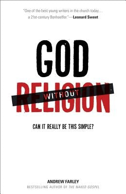 God Without Religion: Can It Really Be This Simple? by Farley, Andrew