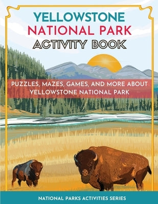 Yellowstone National Park Activity Book: Puzzles, Mazes, Games, and More by Little Bison Press