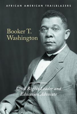 Booker T. Washington: Civil Rights Leader and Education Advocate by Hurt, Avery Elizabeth