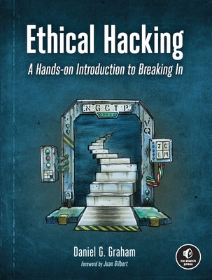 Ethical Hacking: A Hands-On Introduction to Breaking in by Graham, Daniel G.