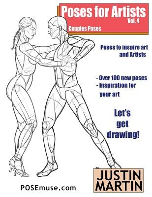 Poses for Artists Volume 4 - Couples Poses: An Essential Reference for Figure Drawing and the Human Form by Martin, Justin R.