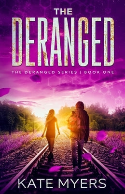 The Deranged: A Young Adult Dystopian Romance - Book One by Myers, Kate