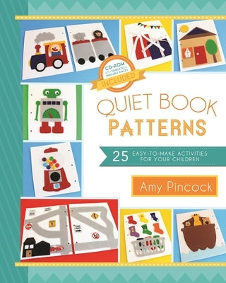 Quiet Book Patterns: 25 Easy-To-Make Activities for Your Children by Pinock, Amy