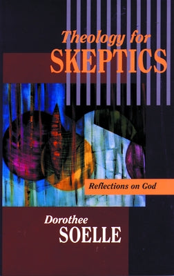 Theology for Skeptics by Soelle, Dorothee