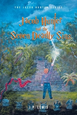 Jacob Hunter and the Seven Deadly Sins by Lewis, J. P.