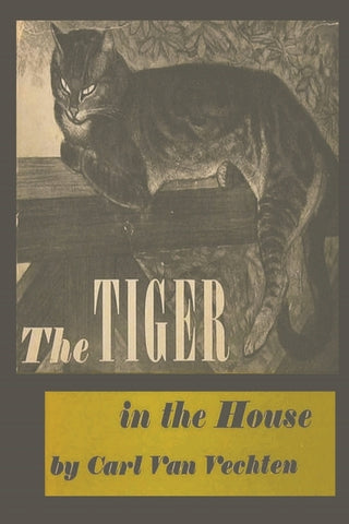 The Tiger in the House by Van Vechten, Carl