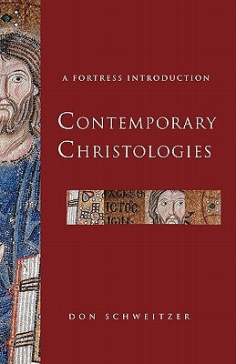 Contemporary Christologies: A Fortress Introduction by Schweitzer, Don