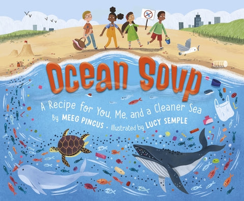 Ocean Soup: A Recipe for You, Me, and a Cleaner Sea by Pincus, Meeg