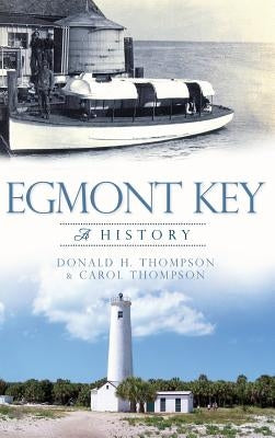 Egmont Key: A History by Thompson, Donald H.