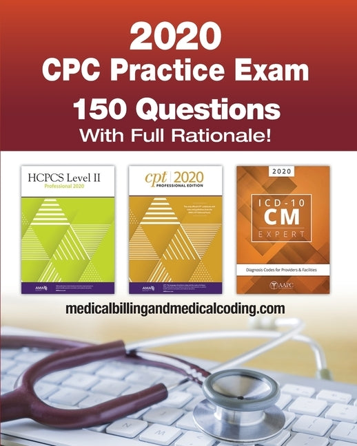 CPC Practice Exam 2020: Includes 150 practice questions, answers with full rationale, exam study guide and the official proctor-to-examinee in by Rodecker, Kristy L.