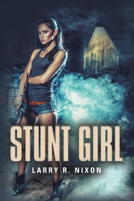 Stunt Girl by Nixon, Larry R.