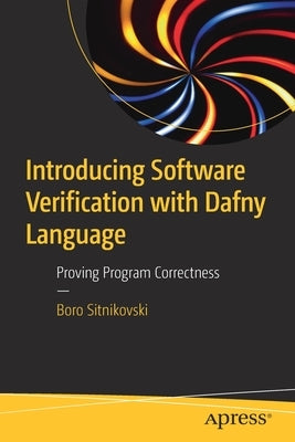 Introducing Software Verification with Dafny Language: Proving Program Correctness by Sitnikovski, Boro