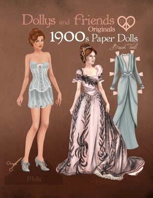 Dollys and Friends Originals 1900s Paper Dolls: Edwardian and La Belle Epoque Vintage Fashion Dress Up Paper Doll Collection by Friends, Dollys and