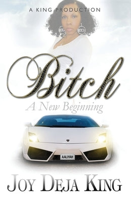 Bitch A New Beginning by King, Joy Deja