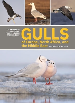 Gulls of Europe, North Africa, and the Middle East: An Identification Guide by Adriaens, Peter