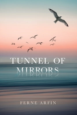 Tunnel of Mirrors by Arfin, Ferne