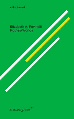 Routes/Worlds by Povinelli, Elizabeth A.