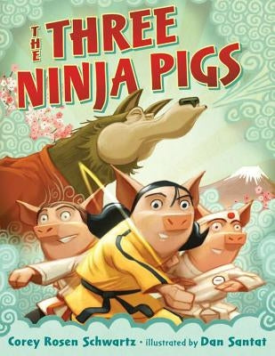 The Three Ninja Pigs by Schwartz, Corey Rosen