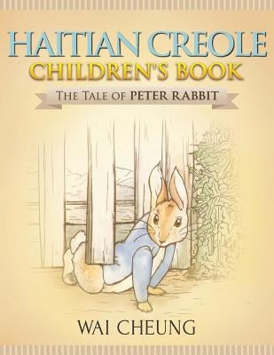 Haitian Creole Children's Book: The Tale of Peter Rabbit by Cheung, Wai