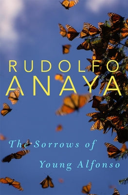 The Sorrows of Young Alfonso: Volume 15 by Anaya, Rudolfo