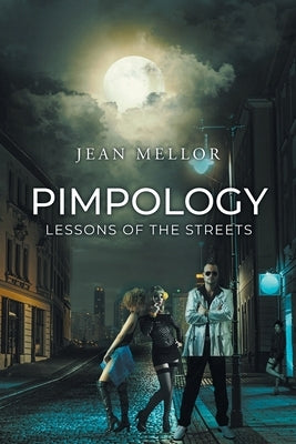 Pimpology: Lessons of the Streets by Mellor, Jean