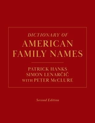 Dictionary of American Family Names, 2nd Edition by Hanks, Patrick