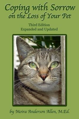 Coping with Sorrow on the Loss of Your Pet: Third Edition by Allen M. Ed, Moira Anderson