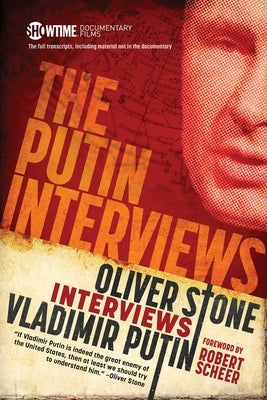 The Putin Interviews: Oliver Stone Interviews Vladimir Putin by Stone, Oliver
