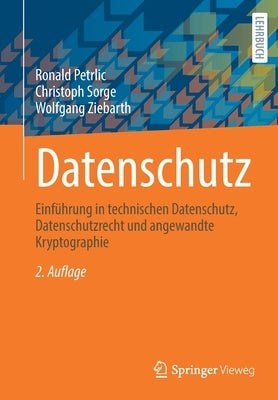 Datenschutz: Einführung in Technischen Datenschutz, Datenschutzrecht Und Angewandte Kryptographie by Petrlic, Ronald