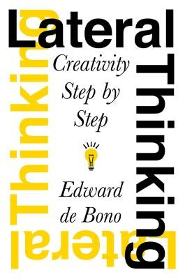 Lateral Thinking: Creativity Step by Step by de Bono, Edward