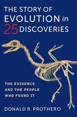The Story of Evolution in 25 Discoveries: The Evidence and the People Who Found It by 