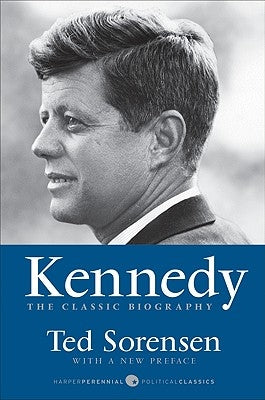 Kennedy: The Classic Biography by Sorensen, Ted