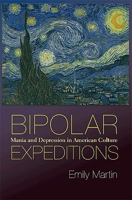Bipolar Expeditions: Mania and Depression in American Culture by Martin, Emily