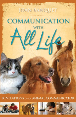 Communication With All Life: Revelations of An Animal Communicator by Ranquet, Joan