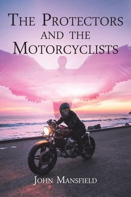 The Protectors and the Motorcyclists by Mansfield, John