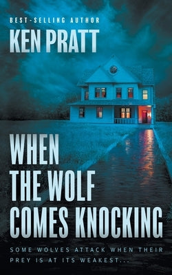 When the Wolf Comes Knocking: A Christian Thriller by Pratt, Ken