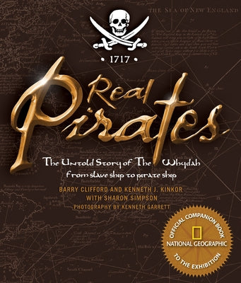 Real Pirates: The Untold Story of the Whydah from Slave Ship to Pirate Ship by Simpson, Sharon