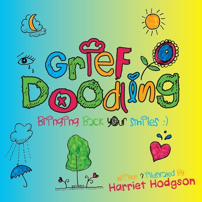 Grief Doodling: Bringing Back Your Smiles by Hodgson, Harriet
