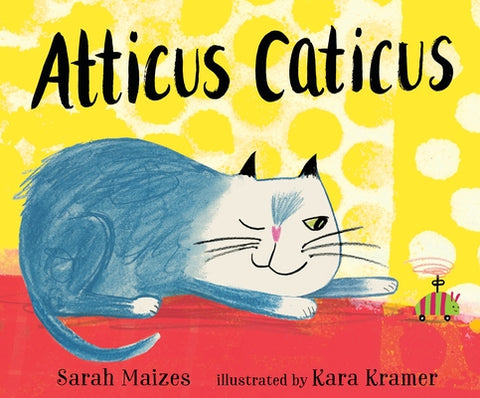 Atticus Caticus by Maizes, Sarah