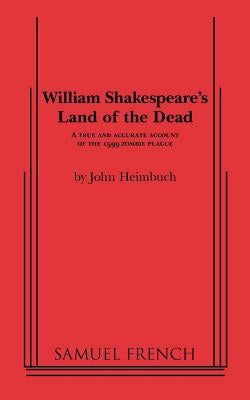 William Shakespeare's Land of the Dead by Heimbuch, John