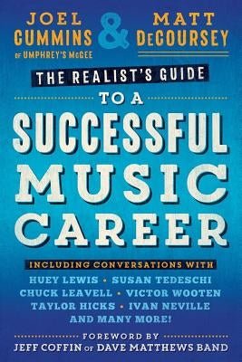 The Realist's Guide to a Successful Music Career by Joel, Cummins