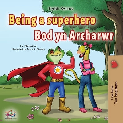 Being a Superhero (English Welsh Bilingual Children's Book) by Shmuilov, Liz
